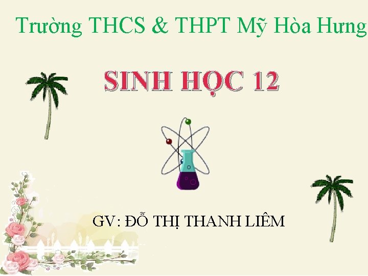 Trường THCS & THPT Mỹ Hòa Hưng BÀI 34 SINH HỌC 12 SỰ PHÁT