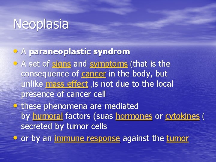Neoplasia • A paraneoplastic syndrom • A set of signs and symptoms (that is