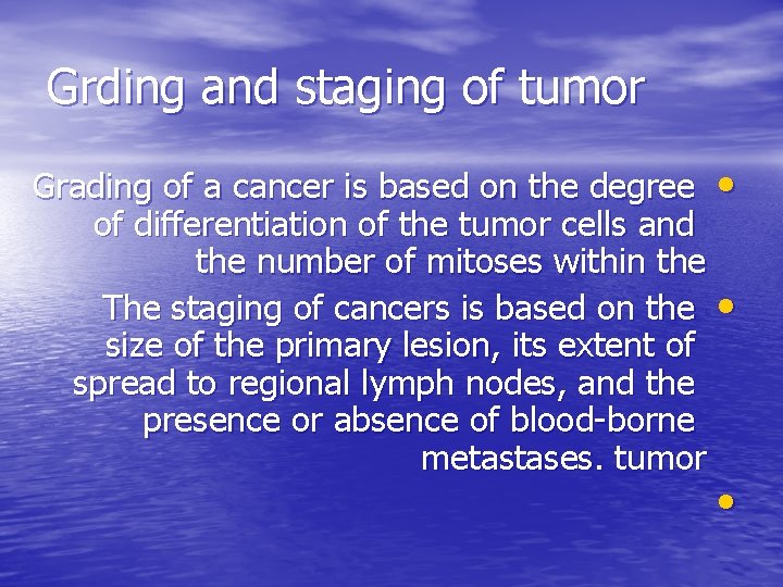 Grding and staging of tumor Grading of a cancer is based on the degree