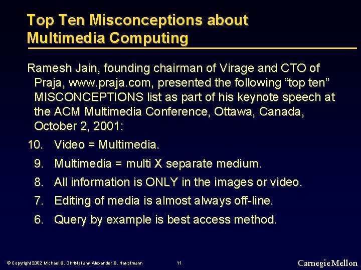 Top Ten Misconceptions about Multimedia Computing Ramesh Jain, founding chairman of Virage and CTO