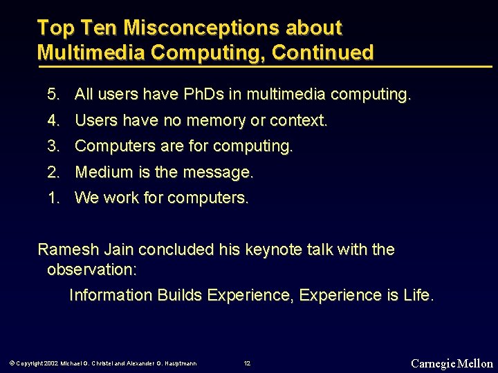 Top Ten Misconceptions about Multimedia Computing, Continued 5. All users have Ph. Ds in
