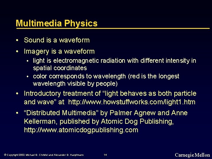 Multimedia Physics • Sound is a waveform • Imagery is a waveform • light