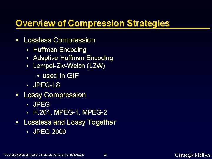 Overview of Compression Strategies • Lossless Compression • • • Huffman Encoding Adaptive Huffman