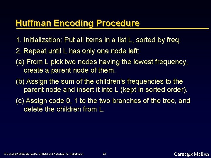 Huffman Encoding Procedure 1. Initialization: Put all items in a list L, sorted by