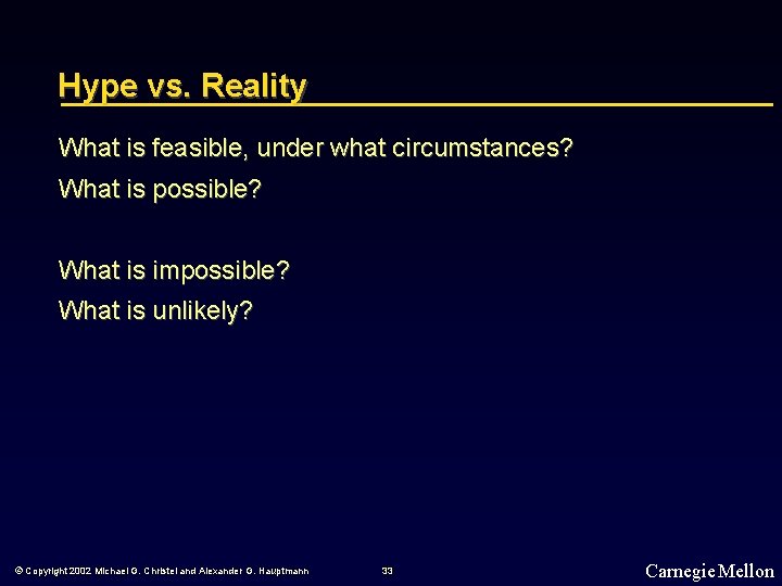 Hype vs. Reality What is feasible, under what circumstances? What is possible? What is