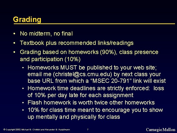 Grading • No midterm, no final • Textbook plus recommended links/readings • Grading based