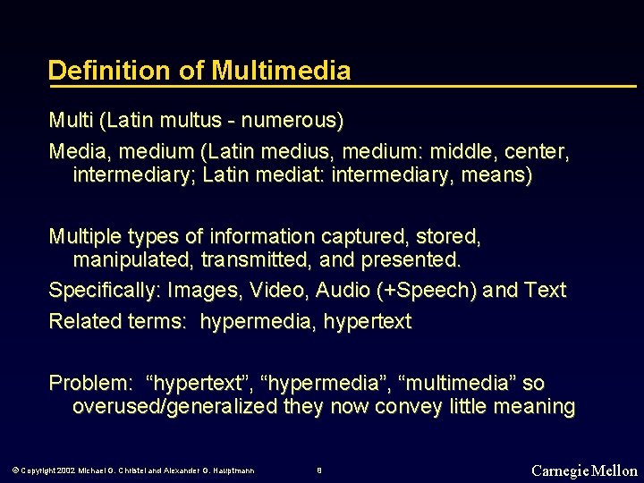 Definition of Multimedia Multi (Latin multus - numerous) Media, medium (Latin medius, medium: middle,