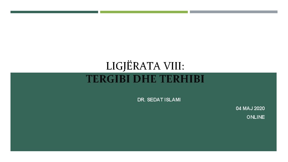 LIGJËRATA VIII: TERGIBI DHE TERHIBI DR. SEDAT ISLAMI 04 MAJ 2020 ONLINE 
