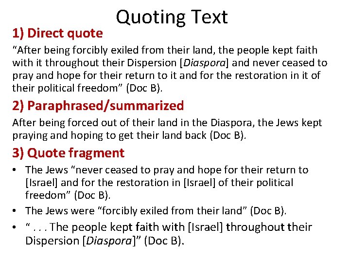 1) Direct quote Quoting Text “After being forcibly exiled from their land, the people