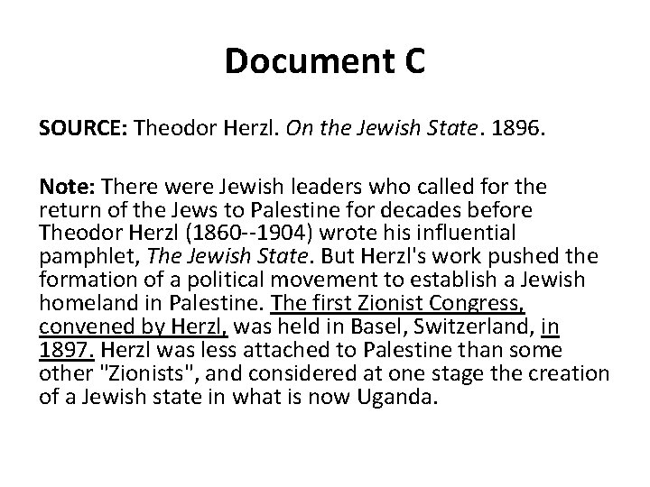 Document C SOURCE: Theodor Herzl. On the Jewish State. 1896. Note: There were Jewish