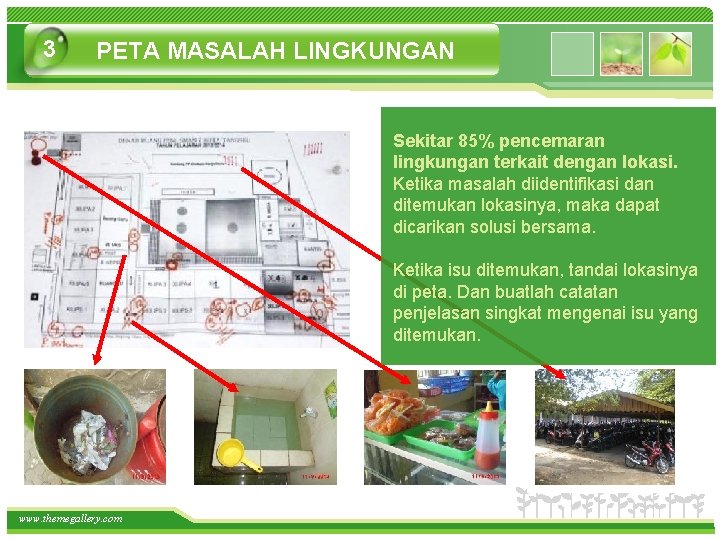 3 PETA MASALAH LINGKUNGAN Sekitar 85% pencemaran lingkungan terkait dengan lokasi. Ketika masalah diidentifikasi