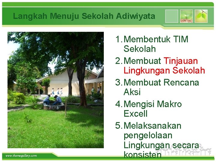 Langkah Menuju Sekolah Adiwiyata www. themegallery. com 1. Membentuk TIM Sekolah 2. Membuat Tinjauan