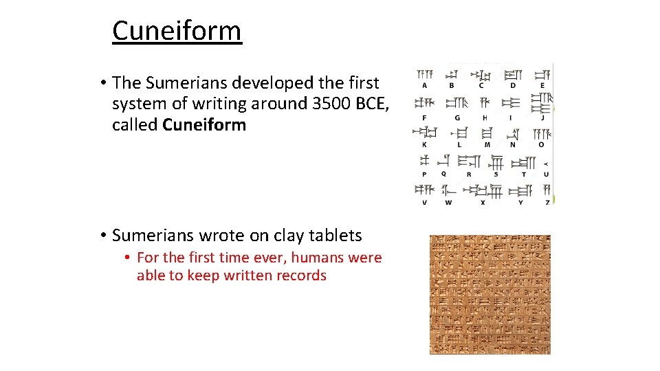 Cuneiform • The Sumerians developed the first system of writing around 3500 BCE, called