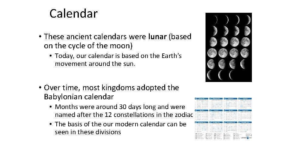 Calendar • These ancient calendars were lunar (based on the cycle of the moon)