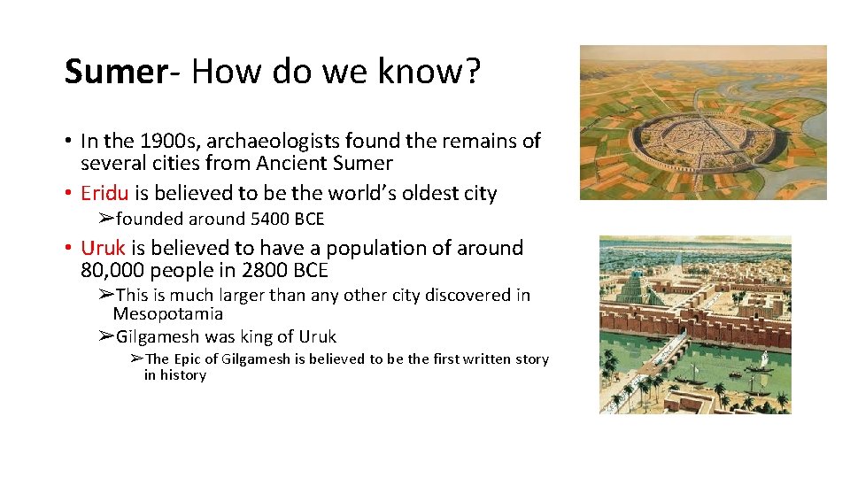 Sumer- How do we know? • In the 1900 s, archaeologists found the remains