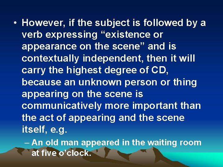  • However, if the subject is followed by a verb expressing “existence or