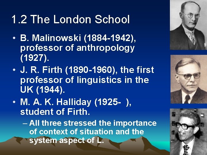 1. 2 The London School • B. Malinowski (1884 -1942), professor of anthropology (1927).