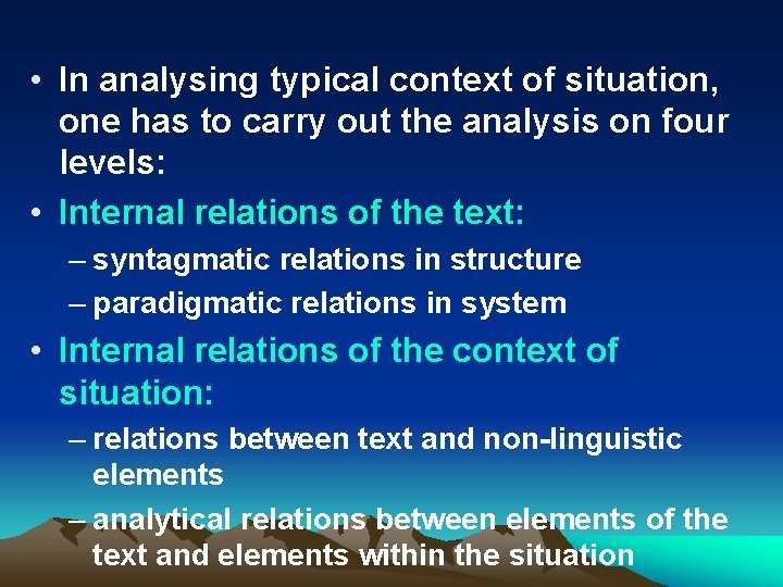  • In analysing typical context of situation, one has to carry out the