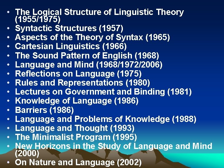  • The Logical Structure of Linguistic Theory (1955/1975) • Syntactic Structures (1957) •