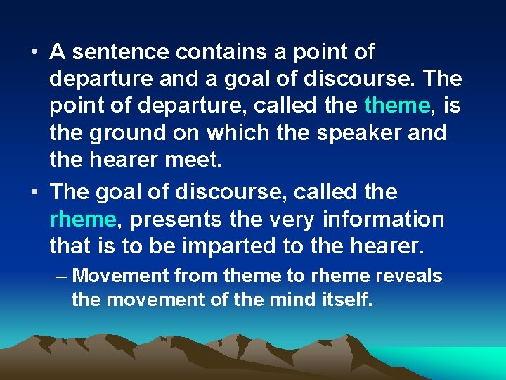  • A sentence contains a point of departure and a goal of discourse.