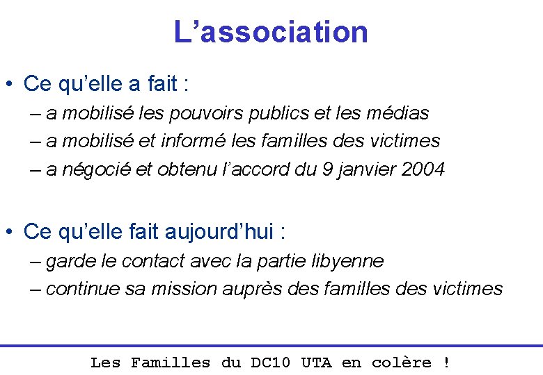 L’association • Ce qu’elle a fait : – a mobilisé les pouvoirs publics et