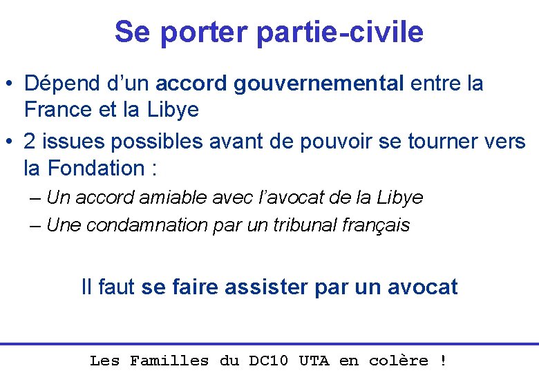 Se porter partie-civile • Dépend d’un accord gouvernemental entre la France et la Libye