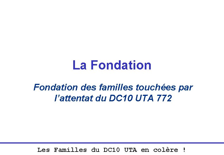 La Fondation des familles touchées par l’attentat du DC 10 UTA 772 Les Familles