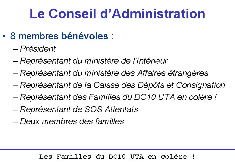 Le Conseil d’Administration • 8 membres bénévoles : – Président – Représentant du ministère