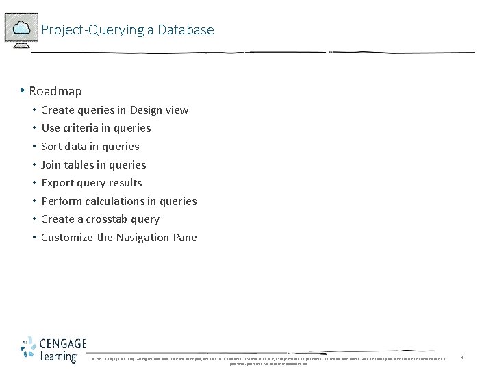 Project-Querying a Database • Roadmap • • Create queries in Design view Use criteria