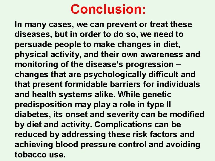Conclusion: In many cases, we can prevent or treat these diseases, but in order