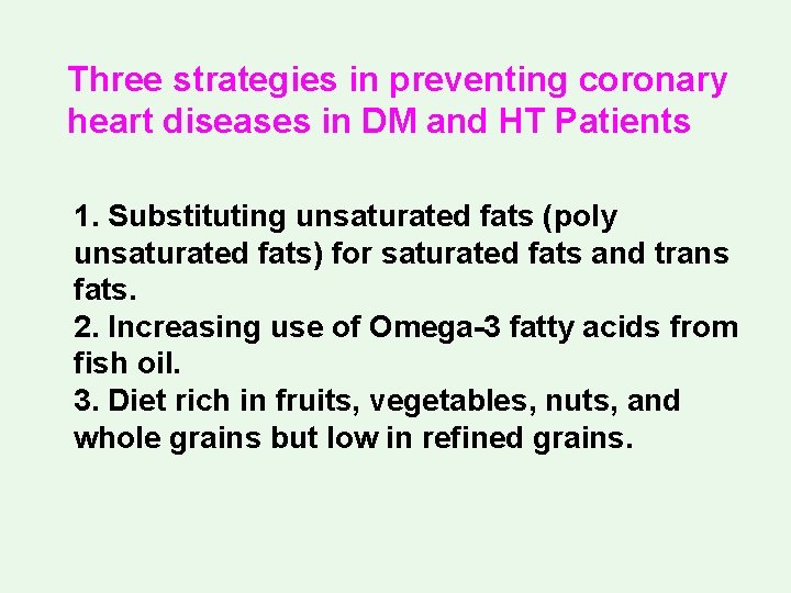Three strategies in preventing coronary heart diseases in DM and HT Patients 1. Substituting