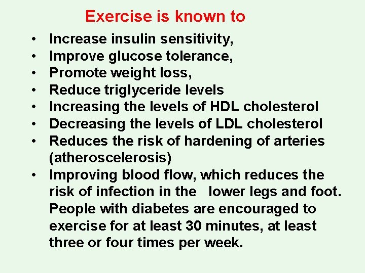 Exercise is known to • • Increase insulin sensitivity, Improve glucose tolerance, Promote weight