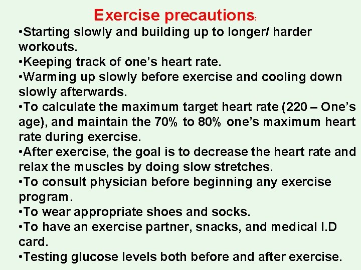 Exercise precautions : • Starting slowly and building up to longer/ harder workouts. •