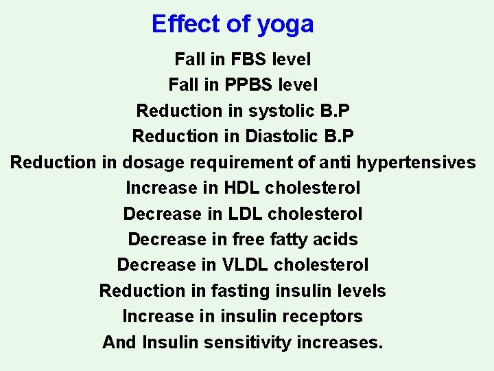 Effect of yoga Fall in FBS level Fall in PPBS level Reduction in systolic