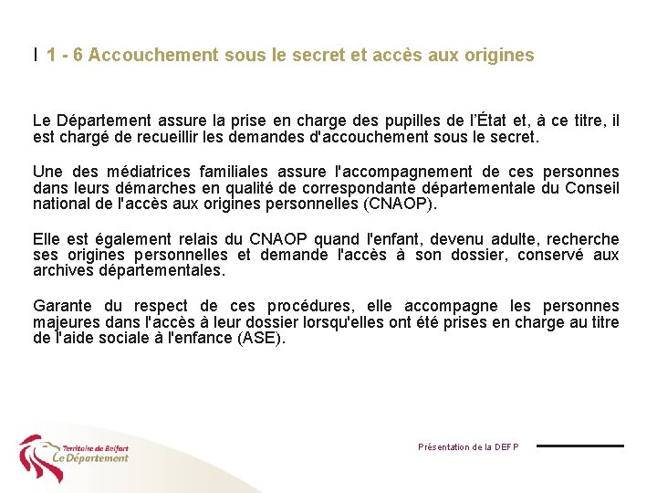 I 1 - 6 Accouchement sous le secret et accès aux origines Le Département