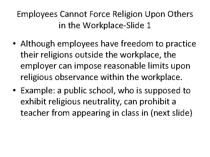 Employees Cannot Force Religion Upon Others in the Workplace-Slide 1 • Although employees have