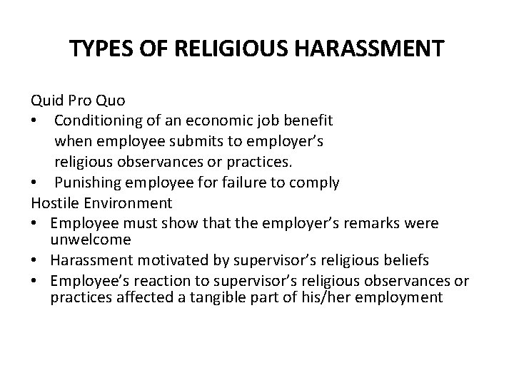 TYPES OF RELIGIOUS HARASSMENT Quid Pro Quo • Conditioning of an economic job benefit