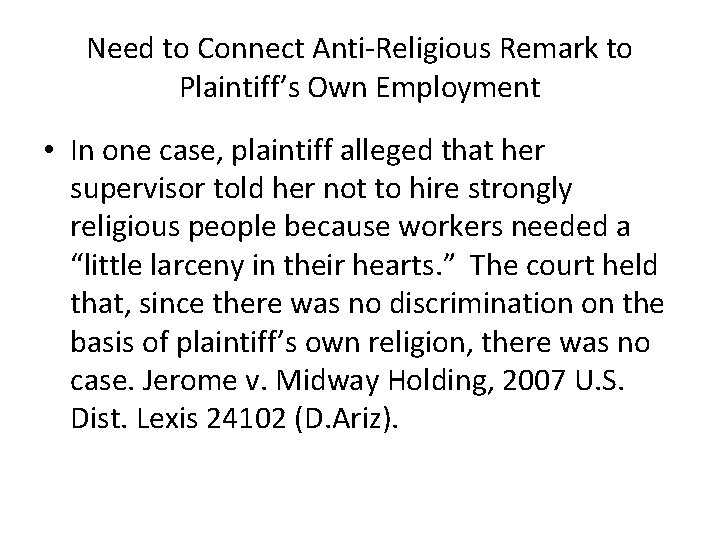 Need to Connect Anti-Religious Remark to Plaintiff’s Own Employment • In one case, plaintiff