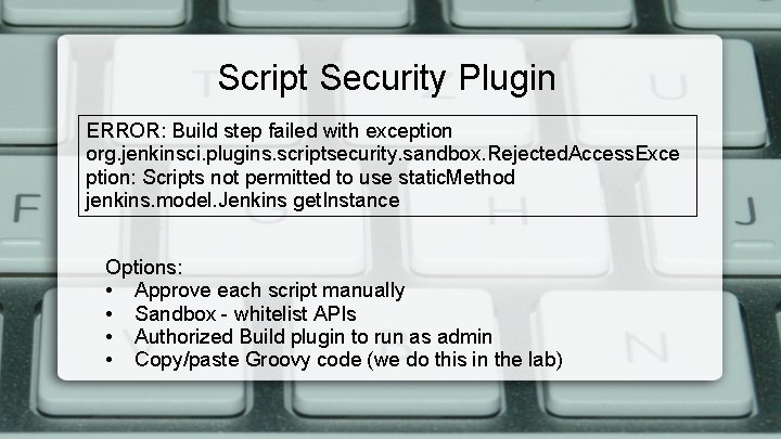 Script Security Plugin ERROR: Build step failed with exception org. jenkinsci. plugins. scriptsecurity. sandbox.