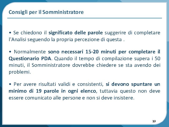 Consigli per il Somministratore • Se chiedono il significato delle parole suggerire di completare