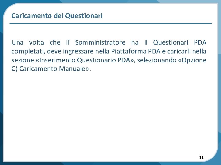 Caricamento dei Questionari Una volta che il Somministratore ha il Questionari PDA completati, deve
