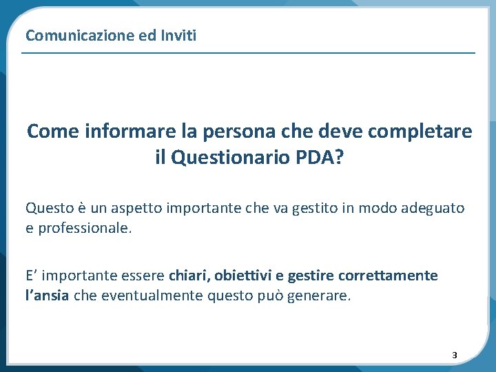 Comunicazione ed Inviti Come informare la persona che deve completare il Questionario PDA? Questo