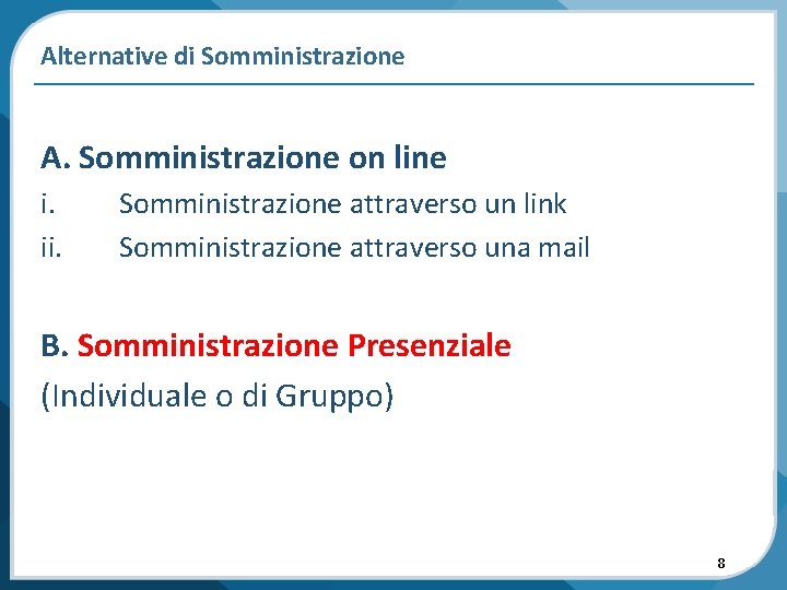 Alternative di Somministrazione A. Somministrazione on line i. ii. Somministrazione attraverso un link Somministrazione