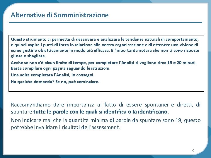 Alternative di Somministrazione Questo strumento ci permette di descrivere e analizzare le tendenze naturali