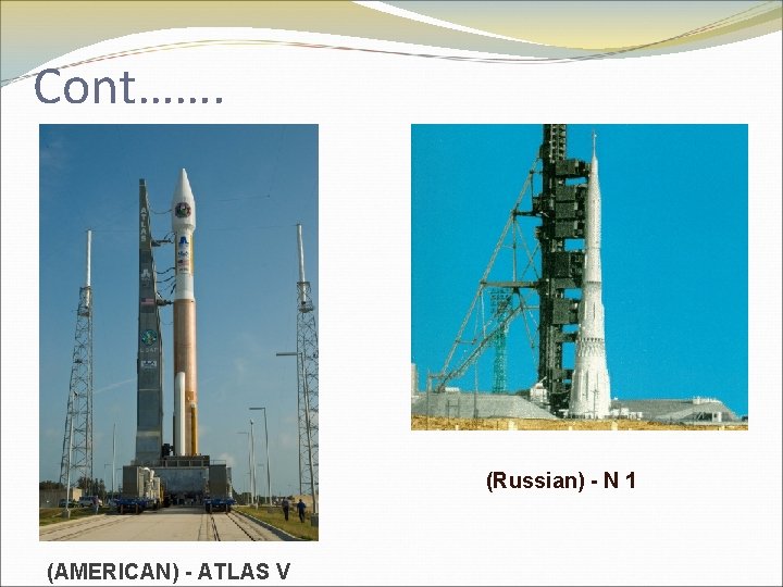 Cont……. (Russian) - N 1 (AMERICAN) - ATLAS V 