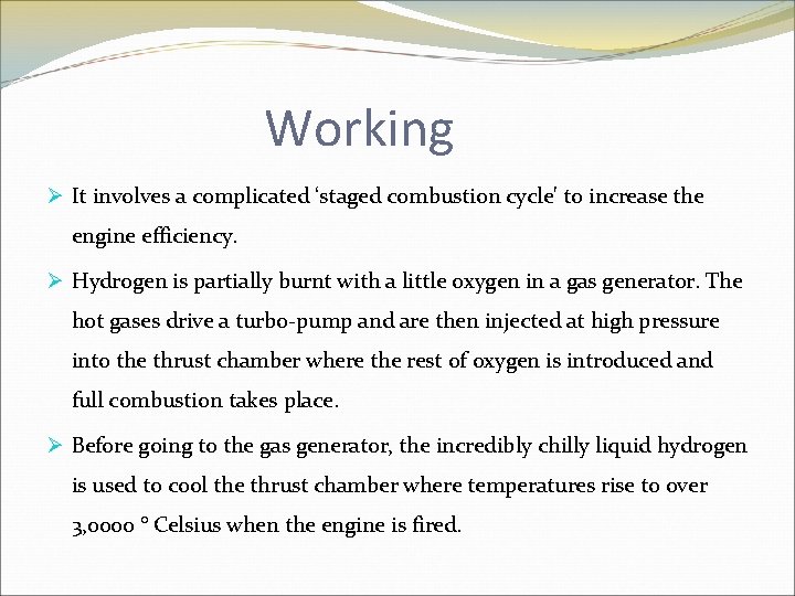 Working Ø It involves a complicated ‘staged combustion cycle' to increase the engine efficiency.