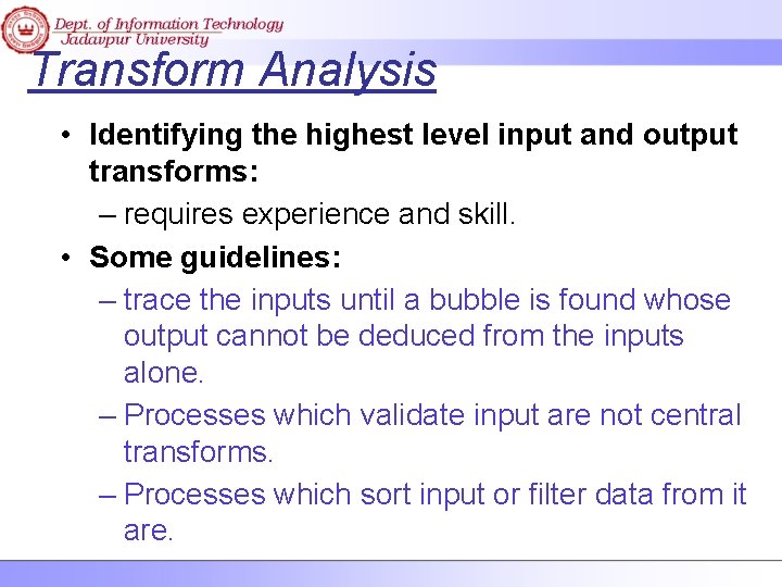 Transform Analysis • Identifying the highest level input and output transforms: – requires experience