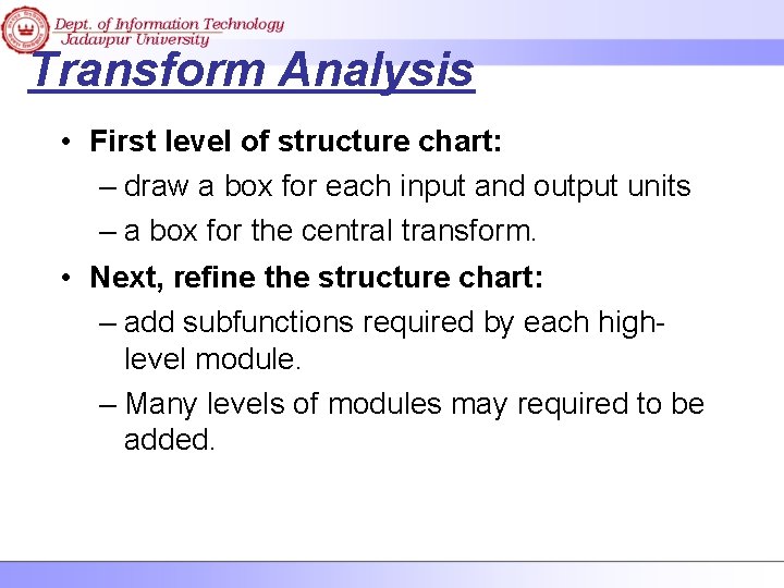 Transform Analysis • First level of structure chart: – draw a box for each