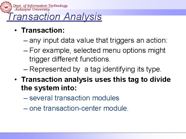 Transaction Analysis • Transaction: – any input data value that triggers an action: –