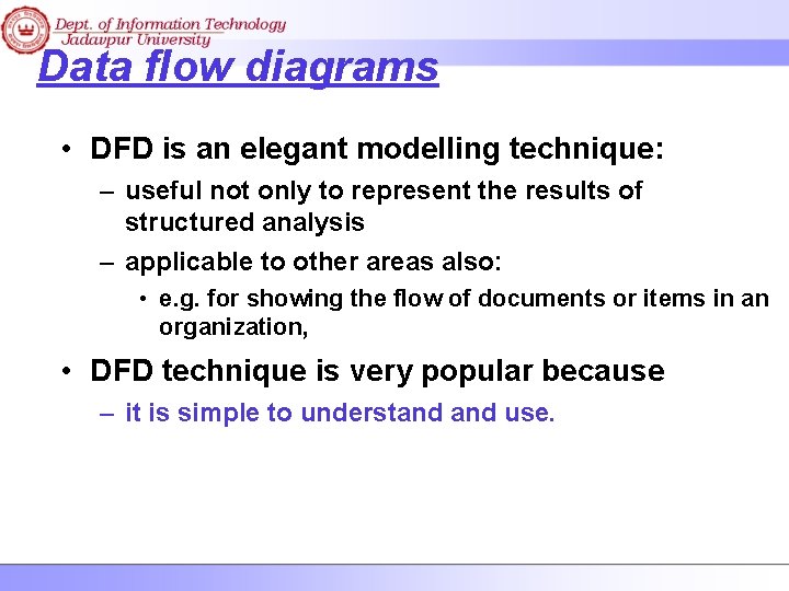Data flow diagrams • DFD is an elegant modelling technique: – useful not only